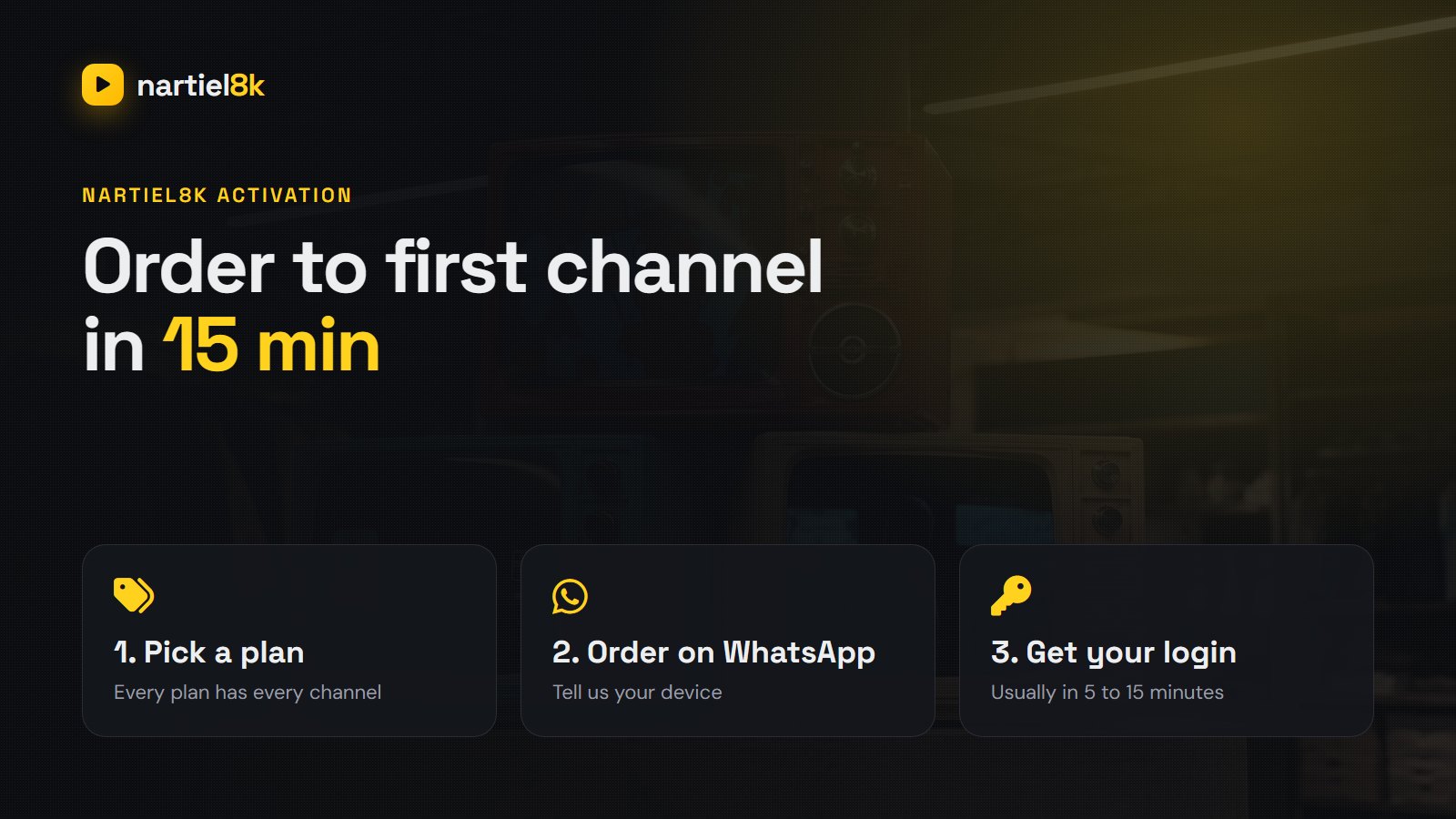 Nartiel8K activation steps — choose a plan, order on WhatsApp, receive your login, start watching