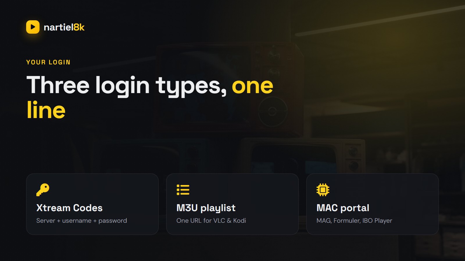 Nartiel8K login types explained — Xtream Codes, M3U playlist and MAC portal