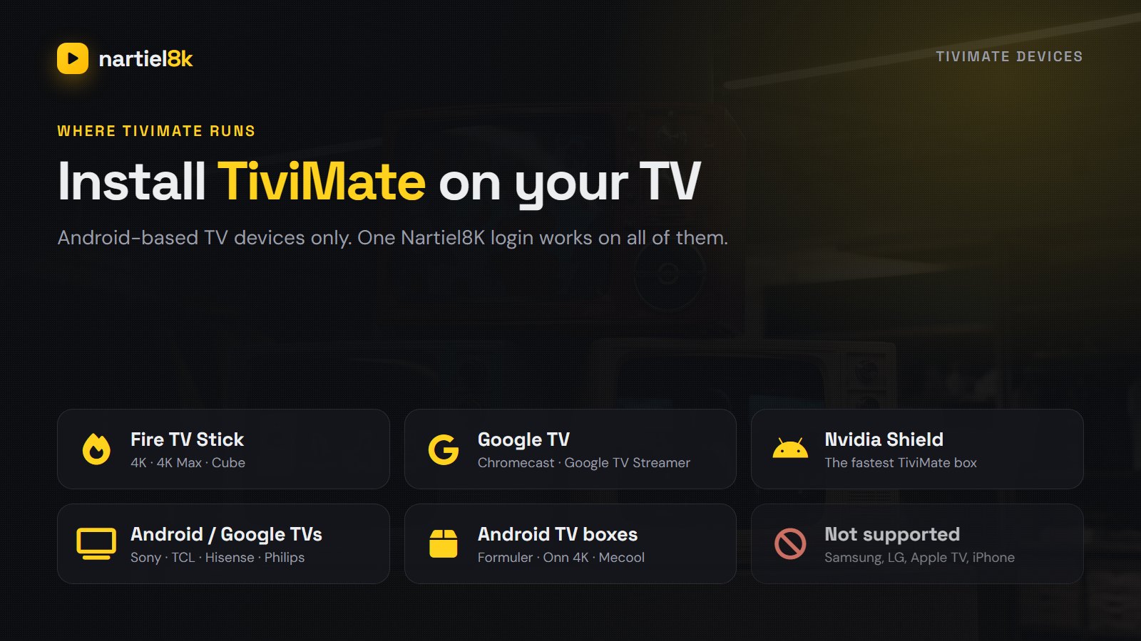 Devices that run TiviMate with Nartiel8K: Fire TV Stick, Google TV, Nvidia Shield, Android TVs and Android TV boxes