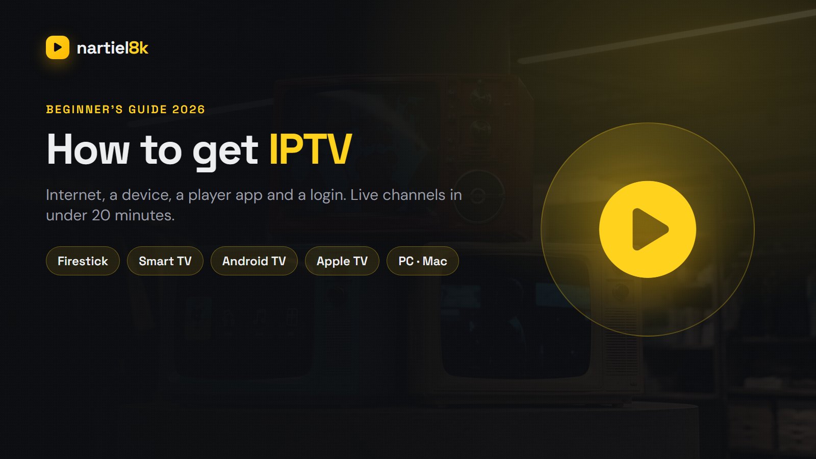 How to Get IPTV in 2026: The Complete Beginner’s Guide (Step by Step)