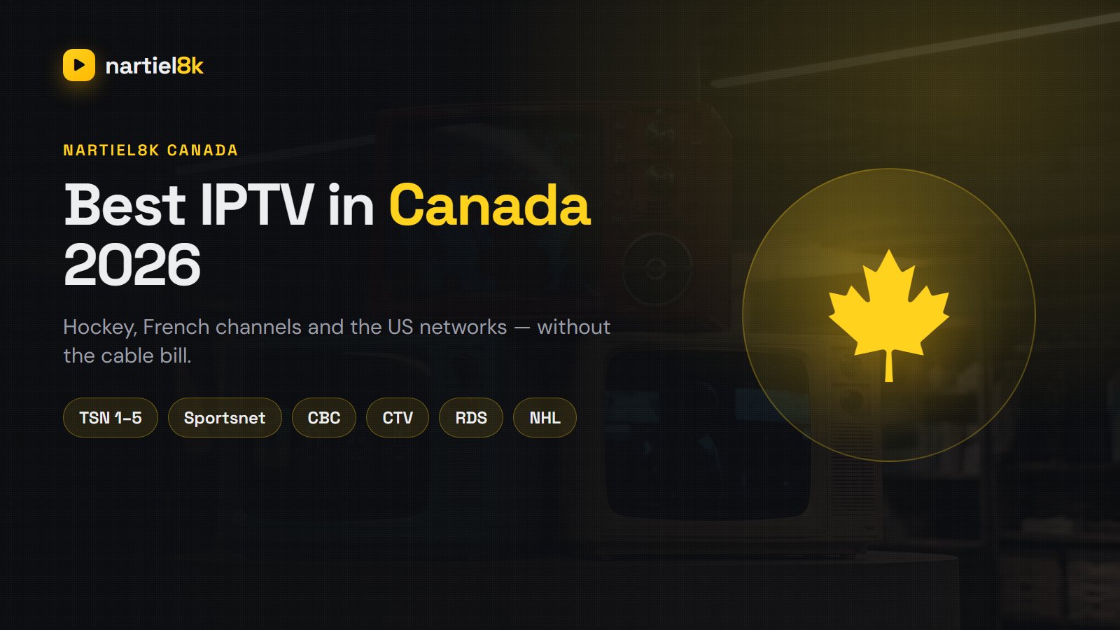Best IPTV in Canada for 2026: TSN, Sportsnet, CBC & the NHL Without Cable