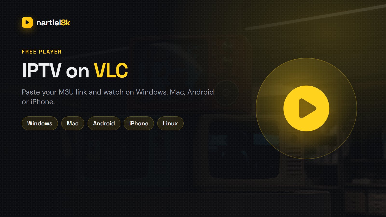 How to Watch IPTV on VLC: Windows, Mac, Android & iPhone (M3U Guide)